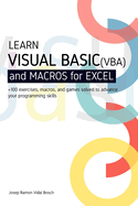 Learn Visual Basic (Vba) and Macros for Microsoft Excel: + 100 exercises, macros, and games solved to enhance your programming skills