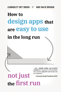 Learnability Isn't Enough: How to Design Apps That Are Easy to Use in the Long Run, Not Just the First Run