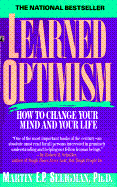 Learned Optimism: How to Change Your Mind and Your Life - Seligman, Martin E P, Ph.D., and Rubenstein, Julie (Editor)