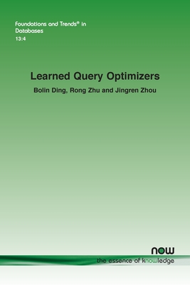 Learned Query Optimizers - Ding, Bolin, and Zhu, Rong, and Zhou, Jingren