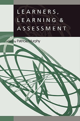 Learners, Learning & Assessment - Murphy, Patricia F (Editor)