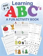 Learning ABC's for Kids ages 3-5: Fun activities including A-Z Letter Tracing, Handwriting Practice, Letter to Picture and Letter to Word Association, Pen Control, Numbers, Shapes and Colors.