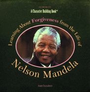 Learning about Forgiveness from the Life of Nelson Mandela