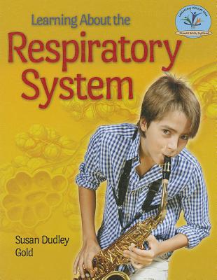 Learning about the Respiratory System - Dudley Gold, Susan