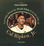 Learning about the Work Ethic from the Life of Cal Ripken JR. - Strazzabosco, Jeanne