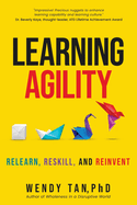 Learning Agility: Relearn, Reskill, and Reinvent