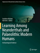 Learning Among Neanderthals and Palaeolithic Modern Humans: Archaeological Evidence
