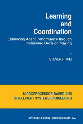 Learning and Coordination: Enhancing Agent Performance Through Distributed Decision Making - Kim, S H