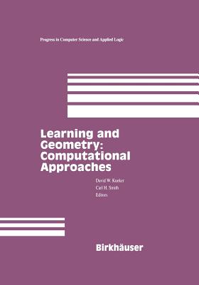 Learning and Geometry: Computational Approaches - Kueker, David (Editor), and Smith, Carl (Editor)