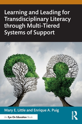 Learning and Leading for Transdisciplinary Literacy Through Multi-Tiered Systems of Support - Little, Mary E, and Puig, Enrique A