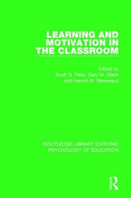 Learning and Motivation in the Classroom - Paris, Scott G (Editor), and Olson, Gary M (Editor), and Stevenson, Harold W (Editor)