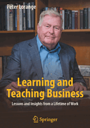 Learning and Teaching Business: Lessons and Insights from a Lifetime of Work