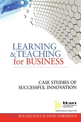 Learning and Teaching for Business: Case Studies of Successful Innovation - Hawkridge, David (Editor)