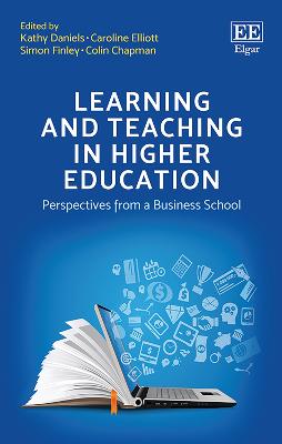 Learning and Teaching in Higher Education: Perspectives from a Business School - Daniels, Kathy (Editor), and Elliott, Caroline (Editor), and Finley, Simon (Editor)