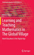 Learning and Teaching Mathematics in the Global Village: Math Education in the Digital Age