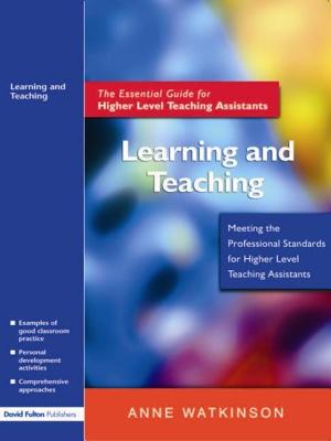 Learning and Teaching: The Essential Guide for Higher Level Teaching Assistants - Watkinson, Anne