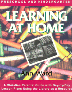 Learning at Home: Preschool and Kindergarten - Ward, Ann