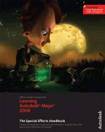 Learning Autodesk Maya 2008: The Special Effects Handbook