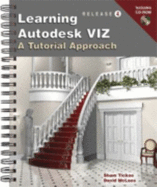 Learning Autodesk Viz R4: A Tutorial Approach - Tickoo, Sham, and McLees, David