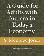 Learning Basic Life Skills: A Guide for Adults with Autism in Today's Economy