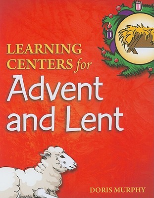 Learning Centers for Advent and Lent - Murphy, Doris