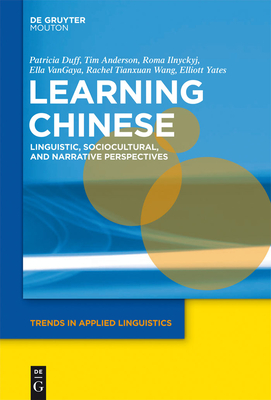 Learning Chinese - Duff, Patricia, and Anderson, Tim, and Ilnyckyj, Roma