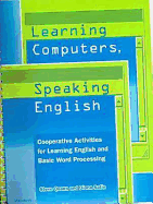 Learning Computers, Speaking English: Cooperative Activities for Learning English and Basic Word Processing - Quann, Stephen Curtis, and Satin, Diana Rebeccah
