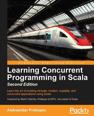 Learning Concurrent Programming in Scala - - Prokopec, Aleksandar