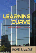 Learning Curve: A Novel of Silicon Valley - Malone, Michael S