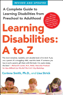 Learning Disabilities: A to Z: A Complete Guide to Learning Disabilities from Preschool to Adulthood