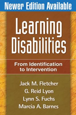 Learning Disabilities, First Edition: From Identification to Intervention - Fletcher, Jack M, PhD, Abpp, and Lyon, G Reid, PhD, and Fuchs, Lynn S, PhD