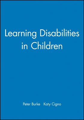 Learning Disabilities in Child - Burke, Peter, and Cigno, Katy