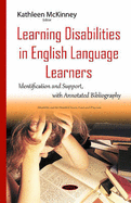 Learning Disabilities in English Language Learners: Identification & Support with Annotated Bibliography