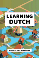 Learning Dutch Journal and Notebook: A modern resource book for beginners and students that learn Dutch