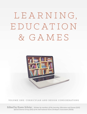 Learning, Education and Games: Volume One: Curricular and Design Considerations - Al, Et, and Schrier Shaenfeld, Karen