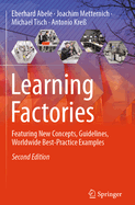 Learning Factories: Featuring New Concepts, Guidelines, Worldwide Best-Practice Examples