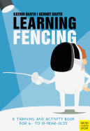 Learning Fencing: A Training and Activity Book for 6 to 10 Year Olds