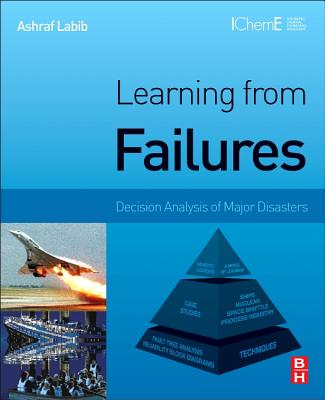 Learning from Failures: Decision Analysis of Major Disasters - Labib, Ashraf
