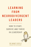 Learning from Neurodivergent Leaders: How to Start, Survive and Thrive in Leadership