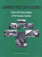 Learning from Our Buildings: A State-Of-The-Practice Summary of Post-Occupancy Evaluation - National Research Council, and Board on Infrastructure and the Constructed Environment, and Federal Facilities Council