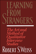 Learning from Strangers: The Art and Method of Qualitative Interview Studies