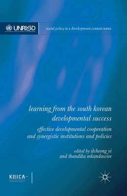 Learning from the South Korean Developmental Success: Effective Developmental Cooperation and Synergistic Institutions and Policies - Yi, Ilcheong, and Mkandawire, Thandika