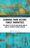 Learning from Victims' Family Narratives: The Impact of Offline and Online Harm in Cases of Intimate Partner Homicide