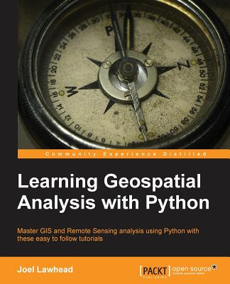 Learning Geospatial Analysis with Python - Lawhead, Joel