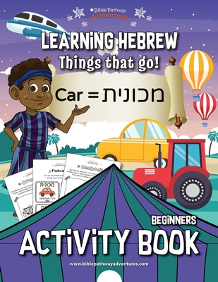 Learning Hebrew: Things that Go! Activity Book - Adventures, Bible Pathway (Creator), and Reid, Pip