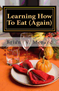 Learning How To Eat (Again)