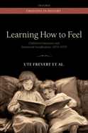 Learning How to Feel: Children's Literature and Emotional Socialization, 1870-1970