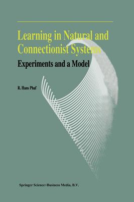 Learning in Natural and Connectionist Systems: Experiments and a Model - Phaf, R.H.