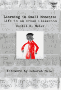 Learning in Small Moments: Life in an Urban Classroom