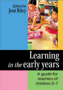 Learning in the Early Years: A Guide for Teachers of Children 3-7